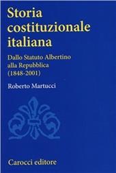 Storia costituzionale italiana. Dallo Statuto albertino alla Repubblica (1848-2001)