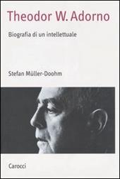 Theodor W. Adorno. Biografia di un intellettuale