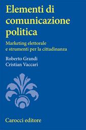 Elementi di comunicazione politica. Marketing elettorale e strumenti per la cittadinanza
