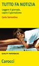 Tutto fa notizia. Leggere il giornale e capire il giornalismo - Carlo Sorrentino - Libro Carocci 2007, Quality paperbacks | Libraccio.it