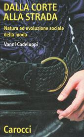 Dalla corte alla strada. Natura ed evoluzione sociale della moda