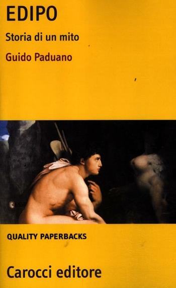 Edipo. Storia di un mito - Guido Paduano - Libro Carocci 2012, Quality paperbacks | Libraccio.it