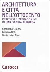 Architettura e città nell'Ottocento. Percorsi e protagonisti di una storia europea