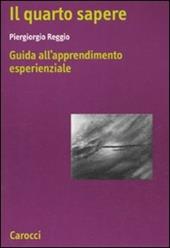 Il quarto sapere. Guida all'apprendimento esperenziale. L'apprendimento esperenziale. Vol. 1