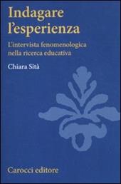 Indagare l'esperienza. L'intervista fenomenologica nella ricerca educativa