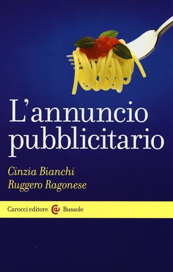L'annuncio pubblicitario - Cinzia Bianchi, Ruggero Ragonese - Libro Carocci 2013, Le bussole | Libraccio.it