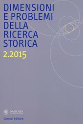 Dimensioni e problemi della ricerca storica. Rivista del Dipartimento di storia moderna e contemporanea dell'Università degli studi di Roma «La Sapienza» (2015). Vol. 2