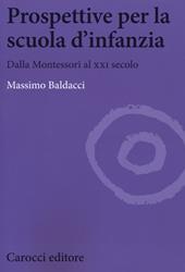 Prospettive per la scuola d'infanzia. Dalla Montessori al XXI secolo