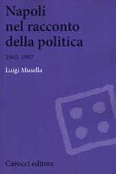 Napoli nel racconto della politica 1945-1997