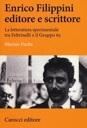 Enrico Filippini editore e scrittore. La letteratura sperimentale tra Feltrinelli e il Gruppo 63