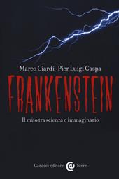 Frankenstein. Il mito tra scienza e immaginario