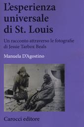 L' esperienza universale di St. Louis. Un racconto attraverso le fotografie di Jessie Tarbox Beals