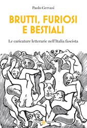 Brutti, furiosi e bestiali. Le caricature letterarie nell'Italia fascista