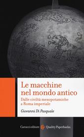 Le macchine nel mondo antico. Dalle civiltà mesopotamiche a Roma imperiale