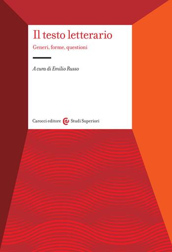 Il testo letterario. Generi, forme, questioni  - Libro Carocci 2020, Studi superiori | Libraccio.it