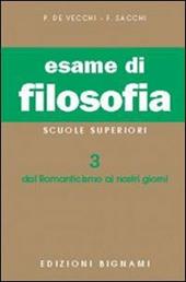 Esame di filosofia. Vol. 3: Dal Romanticismo ai nostri giorni