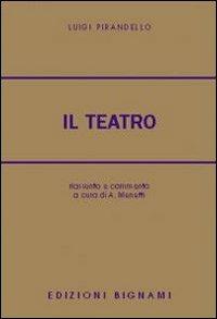 Il teatro di L. Pirandello - Luigi Pirandello - Libro Bignami 1997 | Libraccio.it