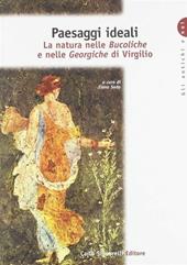 Paesaggi ideali. La natura nelle Bucoliche e nelle Georgiche di Virgilio.