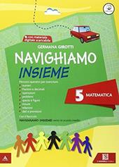 Navighiamo insieme matematica. Con e-book. Con espansione online. Vol. 5