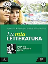 La mia letteratura. Con e-book. Con espansione online. Vol. 3: Dalla fine dell'Ottocento a oggi