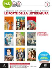 Le porte della letteratura. Con e-book. Con espansione online. Con libro: Manuale di scrittura. Vol. 1: Dalle origini al '500.