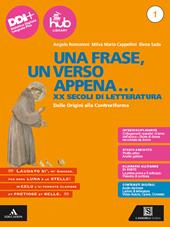 Una frase, un verso appena... Con Esame di Stato. Prima prova e colloquio, Divina Commedia. Con e-book. Con espansione online. Vol. 1: Dalle Origini alla Controriforma