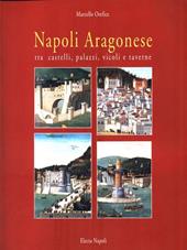 Napoli aragonese. Tra castelli, palazzi, vicoli e taverne