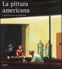 La pittura americana - Roberta Bernabei, Francesca Castria Marchetti, Stefano Zuffi - Libro Mondadori Electa 2002, I capolavori dell'arte | Libraccio.it