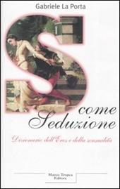 S come seduzione. Dizionario dell'eros e della sensualità