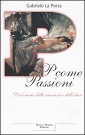 P come passioni. Dizionario delle emozioni e dell'estasi