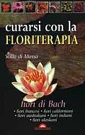 Curarsi con la floriterapia. Fiori di Bach