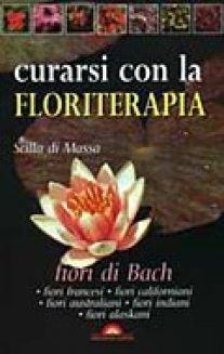 Curarsi con la floriterapia. Fiori di Bach - Scilla Di Massa - Libro Demetra 1998, Naturalmente medicina | Libraccio.it