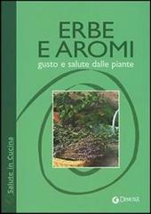 Erbe e aromi. Gusto e salute dalle piante