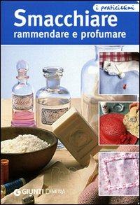 Smacchiare, rammendare e profumare  - Libro Demetra 2006, Praticissimi | Libraccio.it