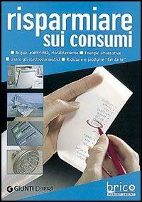 Risparmiare sui consumi  - Libro Demetra 2006, Bricolage e fai da te | Libraccio.it