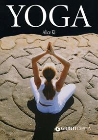 Yoga. Ediz. illustrata - Alice Ki - Libro Demetra 2007, Next Age Ashram | Libraccio.it