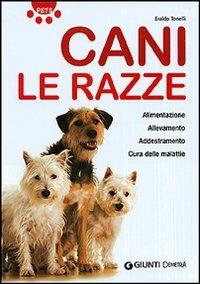 Cani. Le razze. Ediz. illustrata - Eraldo Tonelli - Libro Demetra 2007, Pets | Libraccio.it