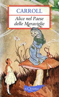 Alice nel paese delle meraviglie - Lewis Carroll - Libro Demetra 2007, Nuovi acquarelli | Libraccio.it