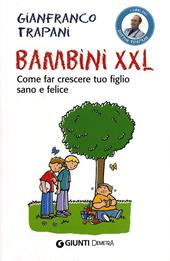 Bambini XXL. Come far crescere tuo figlio sano e felice