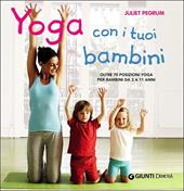 Yoga con i tuoi bambini. Oltre 70 posizioni yoga per bambini da 3 a 11 anni. Ediz. illustrata