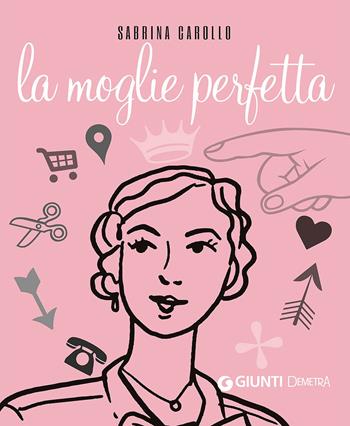 La moglie perfetta - Sabrina Carollo - Libro Demetra 2015, I rubini | Libraccio.it