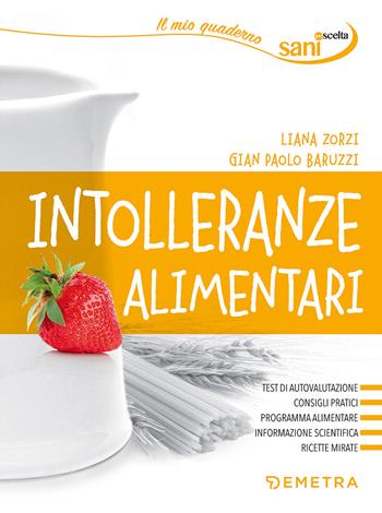 Intolleranze alimentari - Liana Zorzi, Gian Paolo Baruzzi - Libro Demetra 2017, Sani per scelta | Libraccio.it