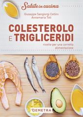 Colesterolo e trigliceridi. Ricette per una corretta alimentazione