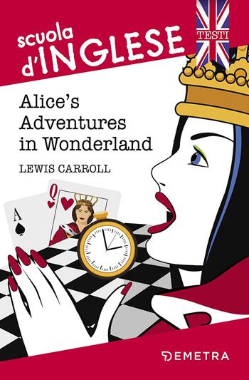 Alice's adventures in Wonderland - Lewis Carroll - Libro Demetra 2017, Scuola di inglese. Testi | Libraccio.it