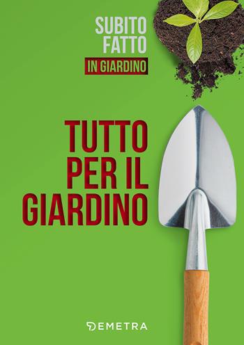 Tutto per il giardino  - Libro Demetra 2018, Pollice verde | Libraccio.it