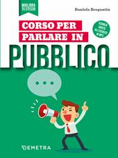 Corso per parlare in pubblico. Con Contenuto digitale per download e accesso on line