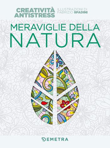 Meraviglie della natura  - Libro Demetra 2022, Creatività antistress | Libraccio.it