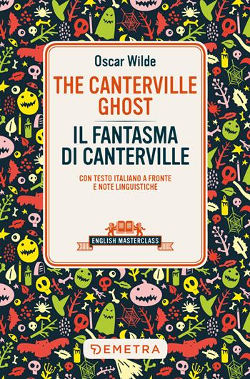The Canterville ghost-Il fantasma di Canterville. Testo italiano a fronte - Oscar Wilde - Libro Demetra 2022, English masterclass | Libraccio.it