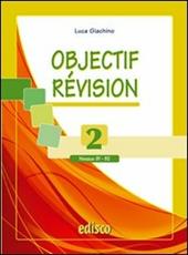 Objectif revision. Niveaux B1-B2. Con espansione online. Vol. 2