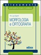 Morfologia e ortografia. Allenamente, quaderni operativi per il recupero e il consolidamento. Con espansione online